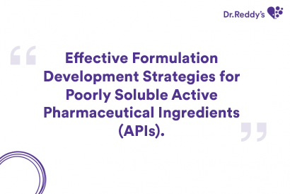 Effective Formulation Development Strategies for Poorly Soluble Active Pharmaceutical Ingredients (APIs)