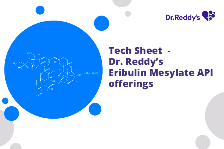 Tech Sheet - Dr. Reddy’s Eribulin Mesylate API offerings