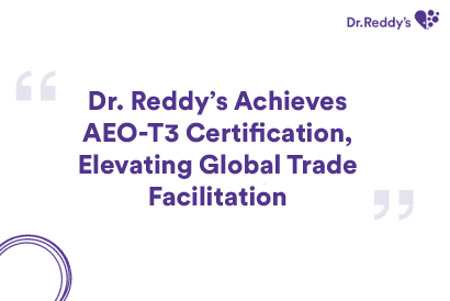 Dr. Reddy’s Achieves AEO-T3 Certification, Elevating Global Trade Facilitation