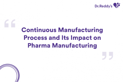 Continuous Manufacturing Process and Its Impact on Pharma Manufacturing