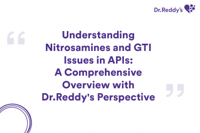 Understanding Nitrosamines and GTI Issues in APIs: A Comprehensive Overview with Dr. Reddy's Perspective